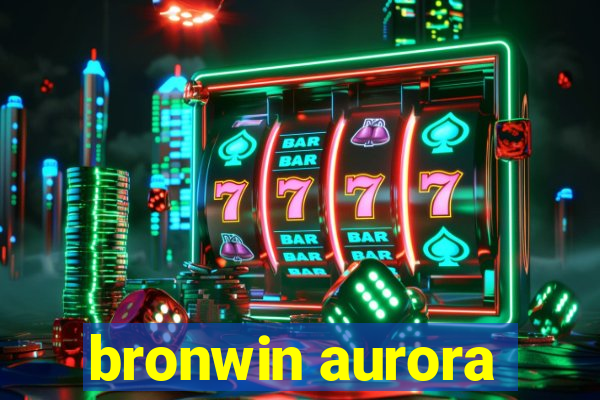 bronwin aurora